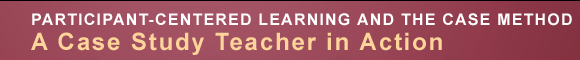 Participant-Centered Learning and the Case Method: Answers, Insights, and Advice